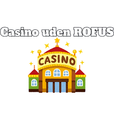 Casino Uden ROFUS - Oplev Spændingen Casino Uden ROFUS - Oplev Spændingen
